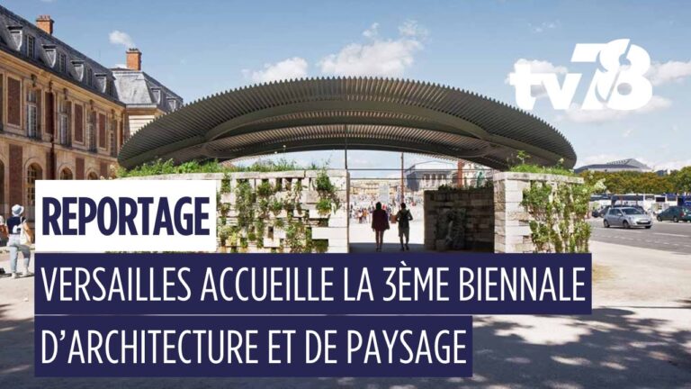 Versailles accueille la 3e Biennale d’architecture et de paysage sur le thème de « La ville vivante »