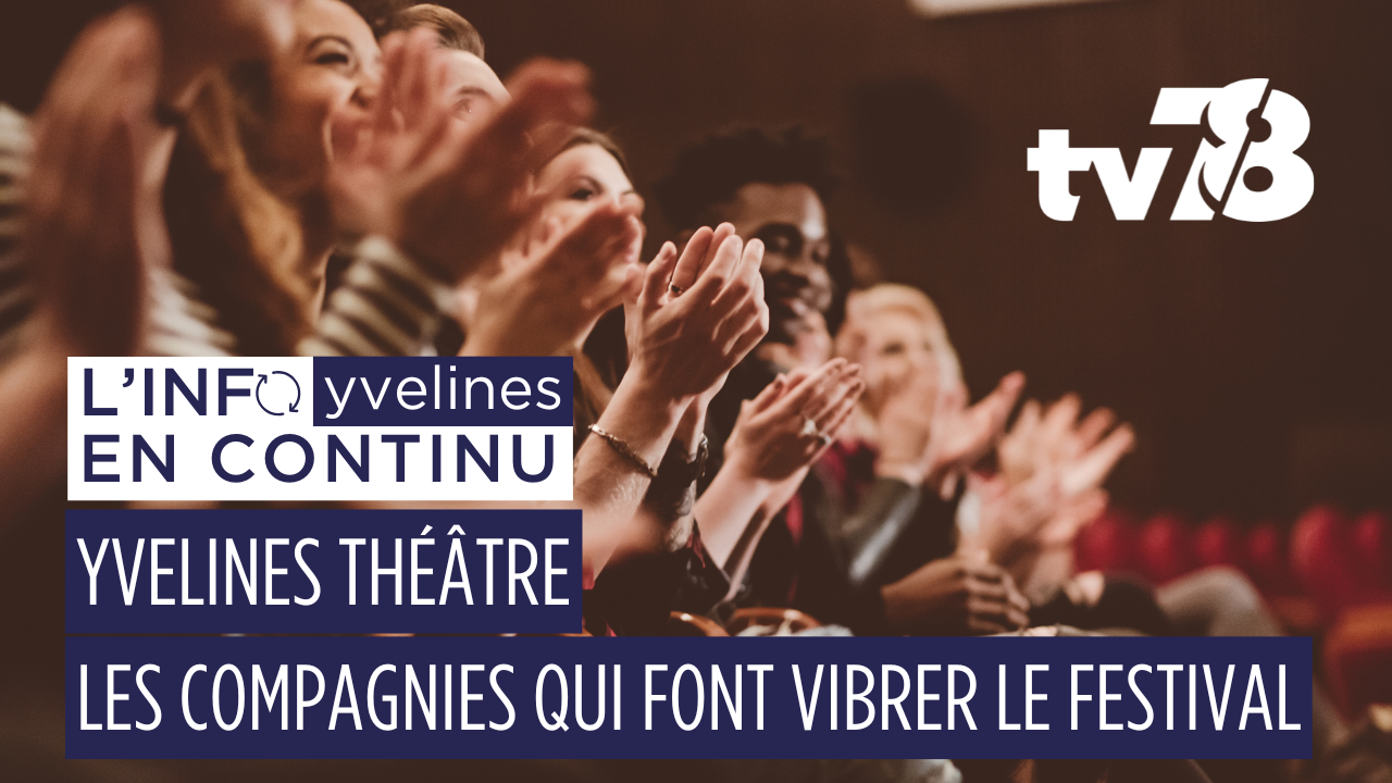 Yvelines Théâtre 2025 : découvrez les compagnies qui font vibrer le festival