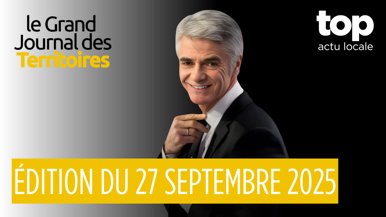 Le Grand JT des Territoires | 27 septembre 2025