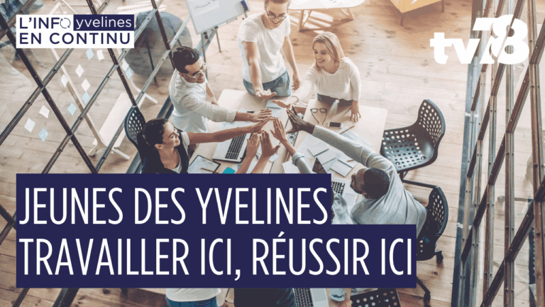 Jeunes des Yvelines : travailler ici, réussir ici