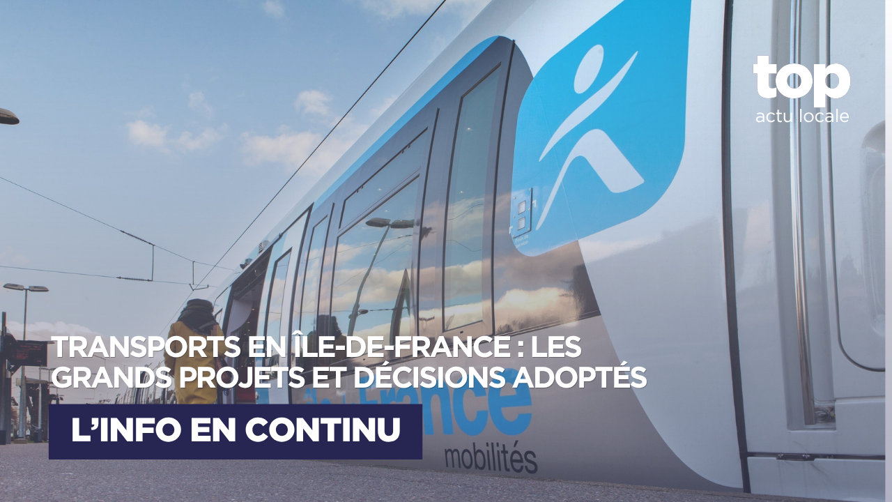 Métro, tramways, billettique… Les principales décisions du conseil d&rsquo;administration d&rsquo;Île-de-France Mobilités