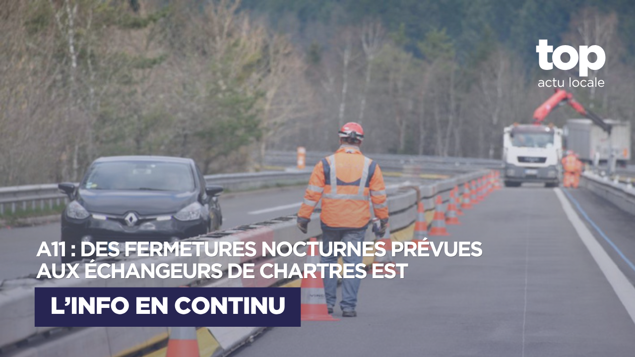 A11 : des fermetures nocturnes prévues aux échangeurs de Chartres Est