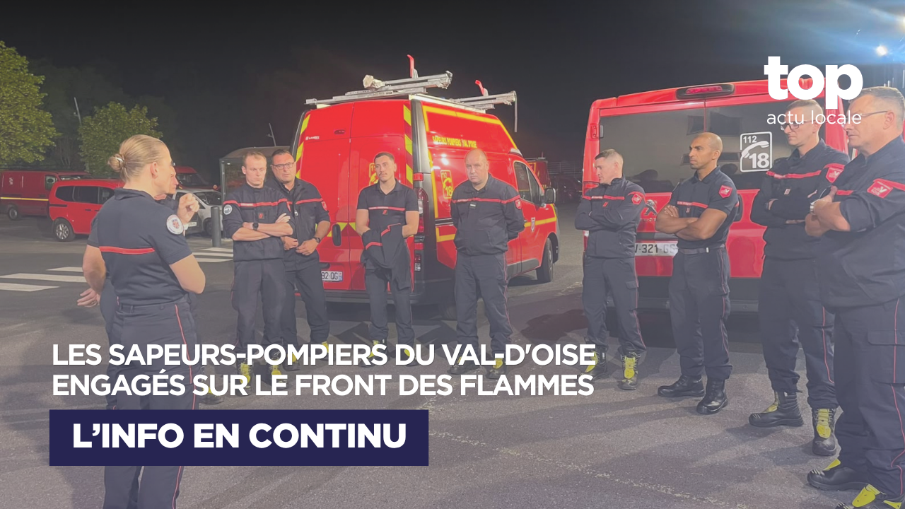 175 incendies en France : les sapeurs-pompiers du Val-d&rsquo;Oise mobilisés sur plusieurs fronts