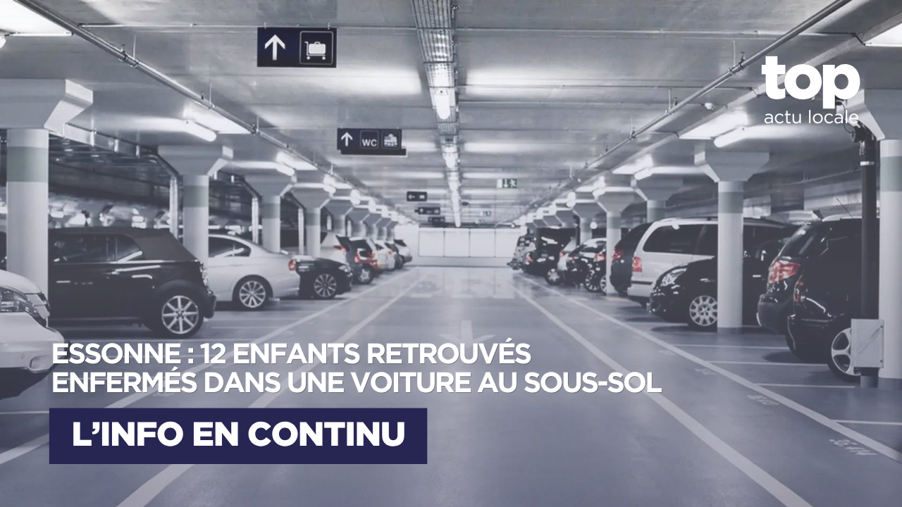 Essonne : douze enfants retrouvés enfermés dans une voiture au sous-sol d’une crèche illégale à Yerres