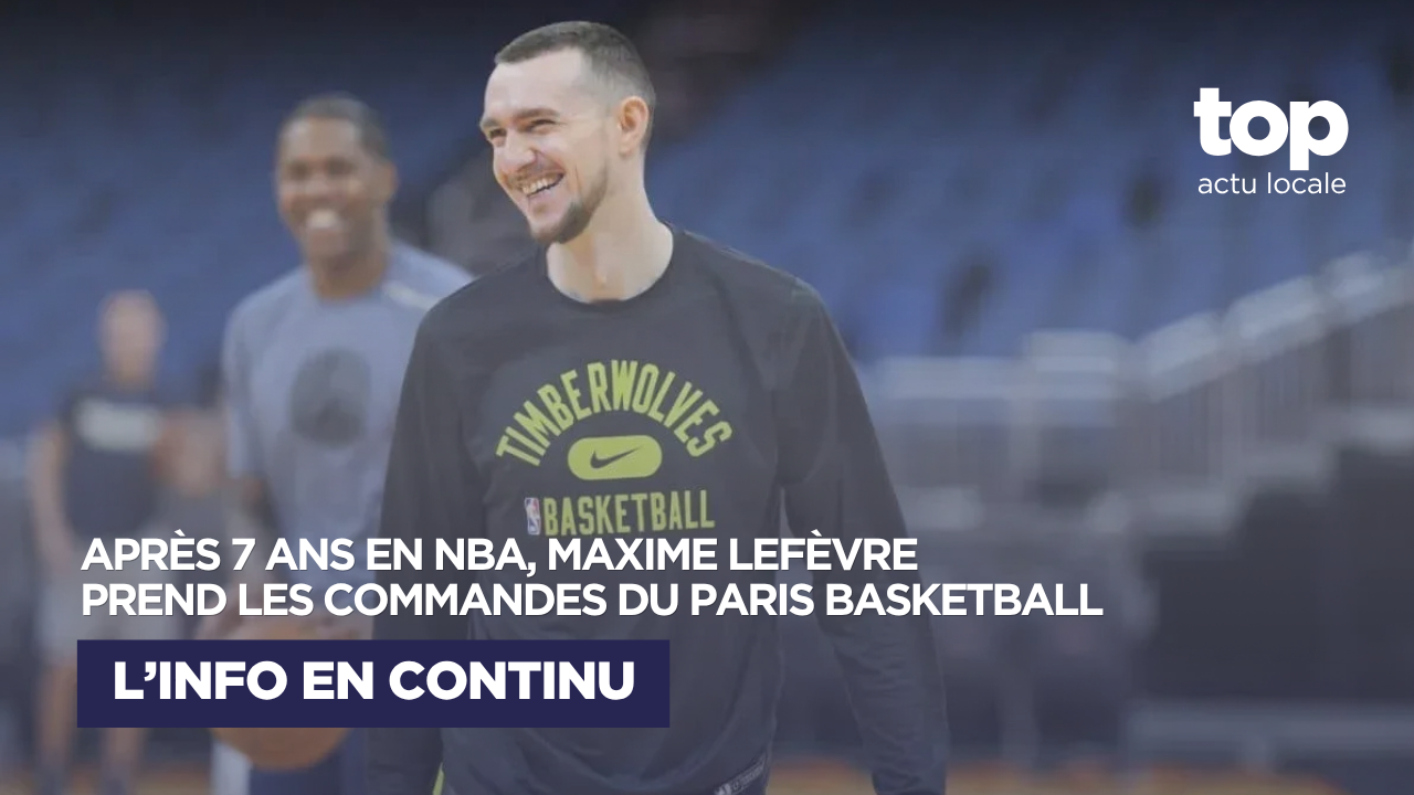 Paris Basketball : après sept saisons en NBA, Maxime Lefèvre prend les commandes du club parisien