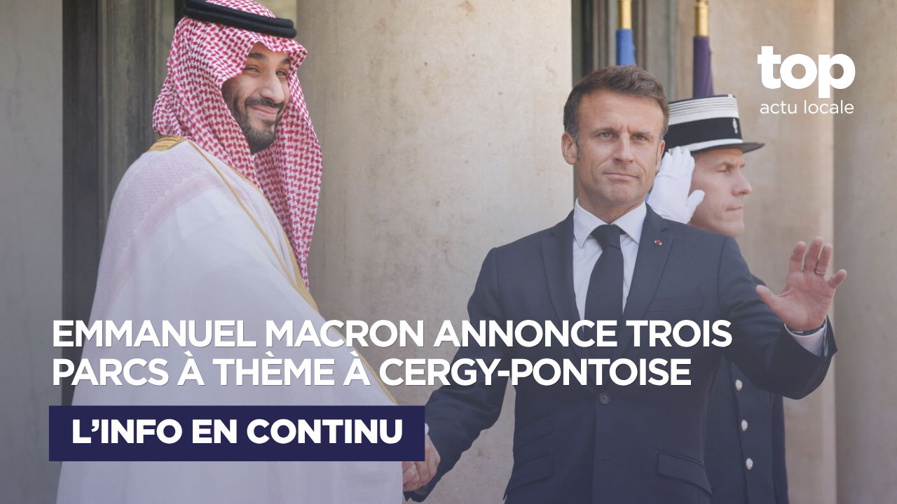 « Une nouvelle destination mondiale. Ici, en France » Emmanuel Macron annonce trois parcs à thème à Cergy-Pontoise