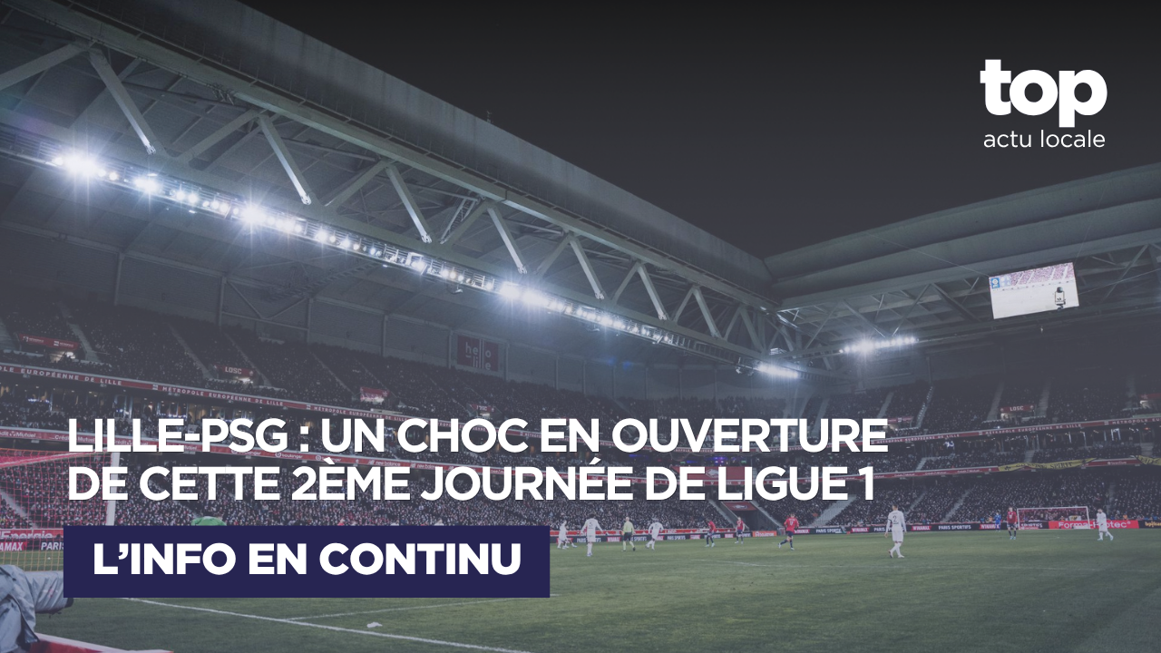 Lille-PSG : un premier choc aux airs de Ligue des champions