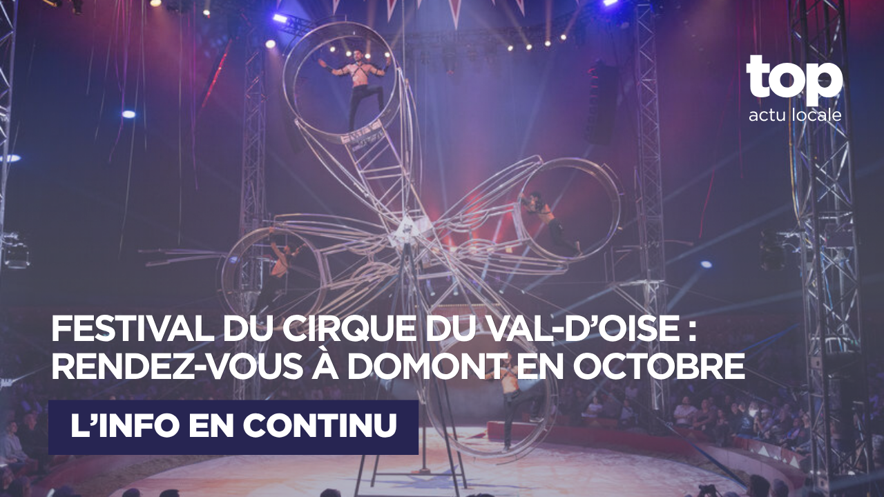 Domont : le Festival International du Cirque revient pour une 24e édition pleine de fantaisie