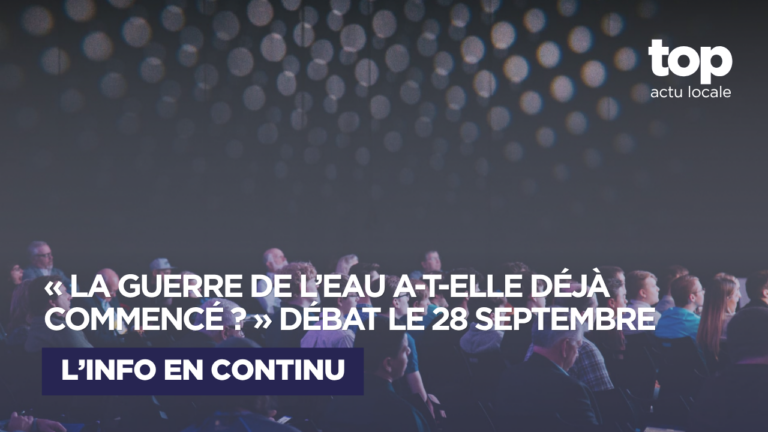 « La guerre de l’eau a-t-elle déjà commencé ? » : un débat pour comprendre les tensions de demain