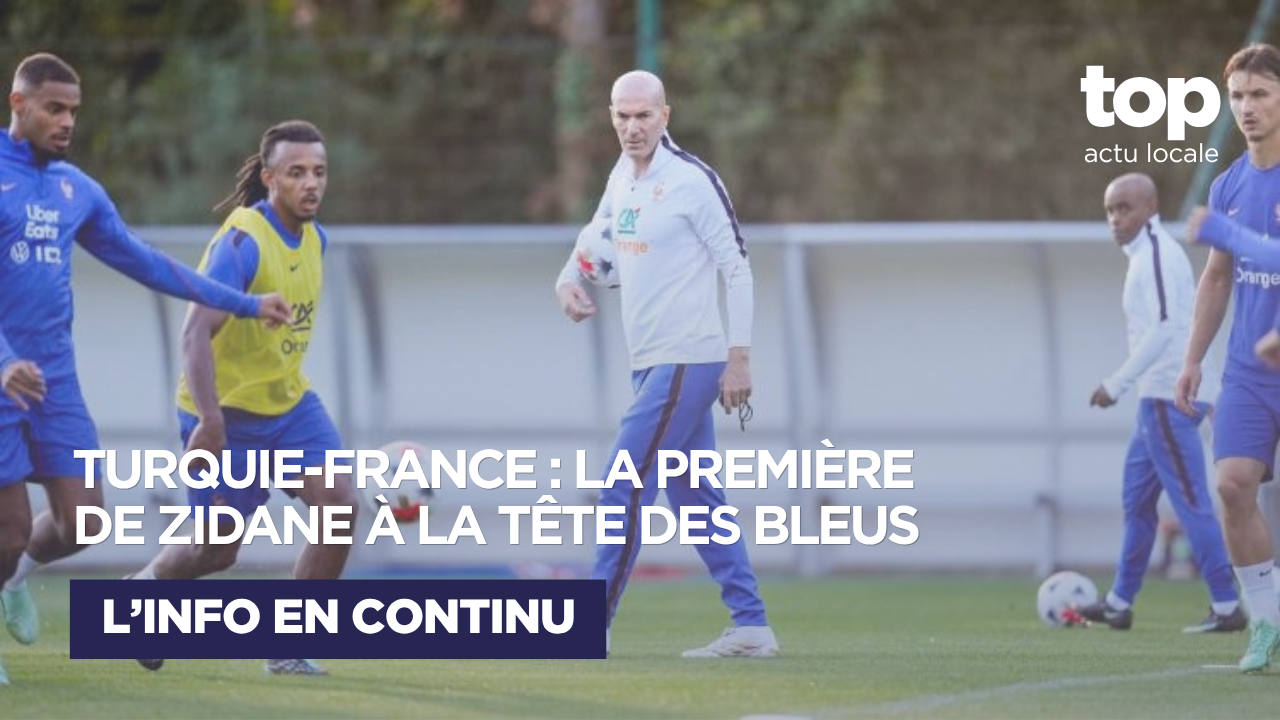 Turquie-France : à Kocaeli, Zinédine Zidane ouvre un nouveau chapitre de l’histoire des Bleus